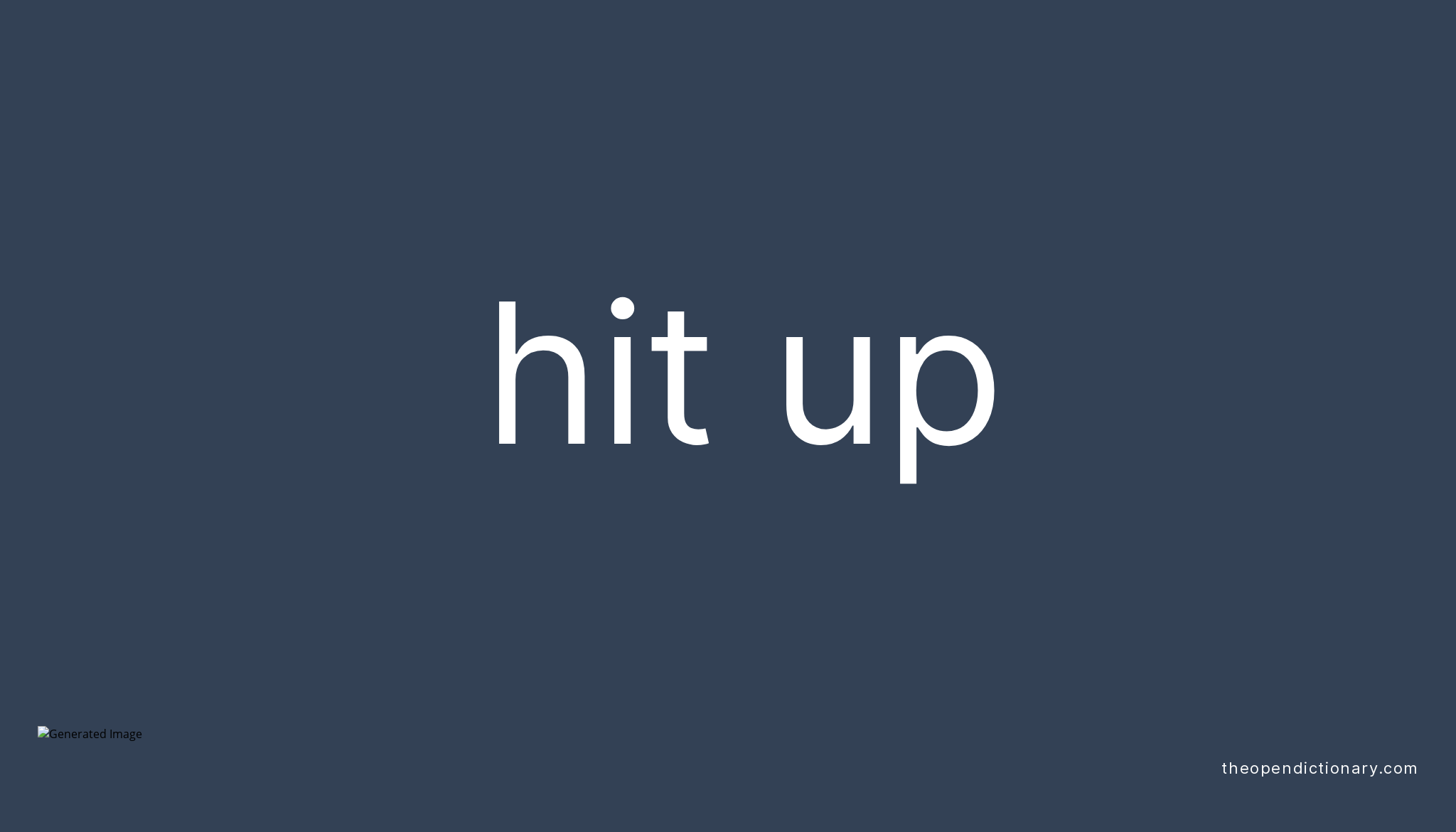 HIT UP Phrasal Verb HIT UP Definition Meaning And Example